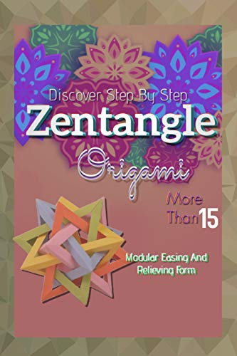 More Than 15 Modular Easing And Relieving Form Discover Step - By - Step Zentangle Origami (English Edition)