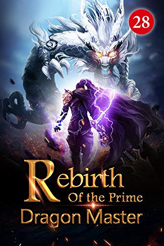 Rebirth of the Prime Dragon Master 28: An Unbelievable Occurrence (English Edition)