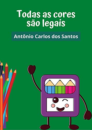 Todas as cores são legais: teatro infantil (Coleção estórias maravilhosas para aprender se divertindo Livro 6) (Portuguese Edition)