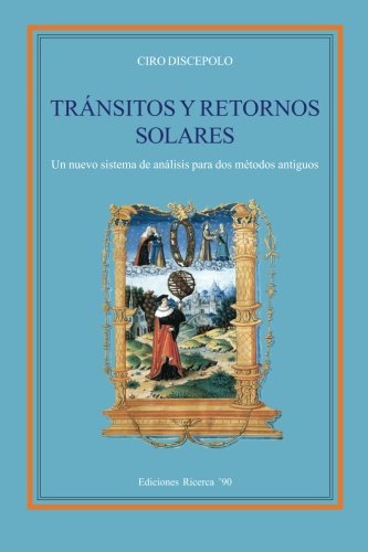 Transitos y Retornos Solares: Un nuevo sistema de analisis para dos metodos antiguos: Volume 1