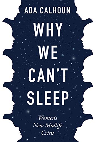 Why We Can't Sleep: Women's New Midlife Crisis (English Edition)