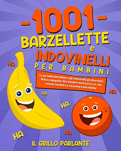 1001 barzellette e indovinelli per bambini: Le più belle barzellette e gli indovinelli più divertenti. Ridi a crepapelle! Per bambini da 8 anni in su, ... e raccontare barzellette (Italian Edition)