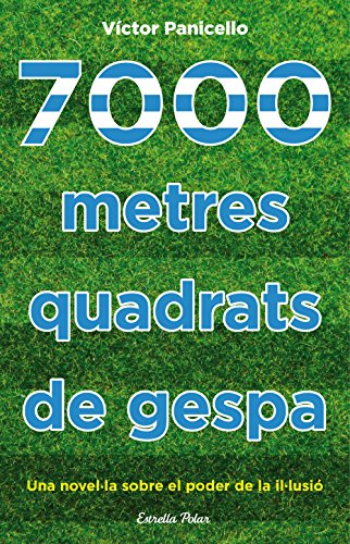 7000 metres quadrats de gespa: Una novel·la sobre el poder de la il·lusió (Vostok)