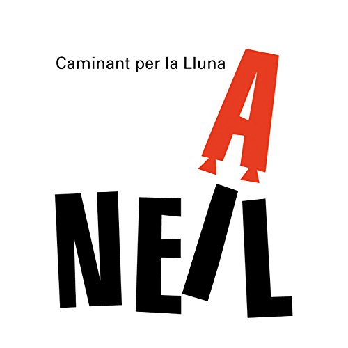 Caminant per la lluna. Neil Armstrong (Els més grans)