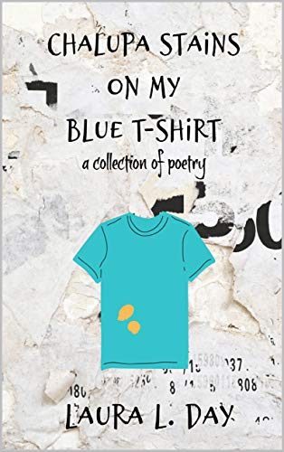 Chalupa Stains on my Blue T-Shirt: a collection of poetry (English Edition)