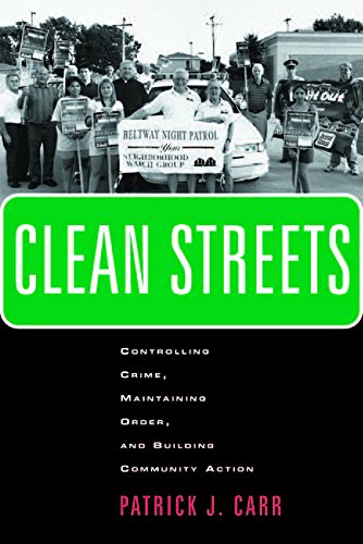 Clean Streets: Controlling Crime, Maintaining Order, and Building Community Activism (New Perspectives in Crime, Deviance, and Law)