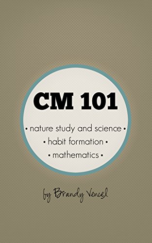 CM 101: Nature Study and Science, Habit Formation, and Mathematics (Charlotte Mason 101 Book 1) (English Edition)