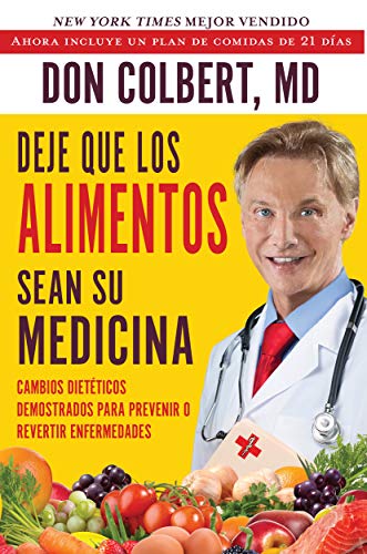 Deje Que Los Alimentos Sean Su Medicina (Let Food Be Your Medicine): Cambios Dieteticos Demostrados Para Prevenir O Revertir Enfermedads (Dietary Changes Proven to Prevent or Reverse Disease)