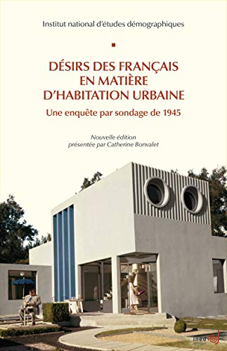 Désirs des français en matière d’habitation urbaine: Une enquête par sondage de 1945 (French Edition)