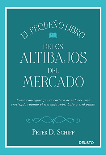 El pequeño libro de los altibajos del mercado: Cómo conseguir que tu cartera de valores siga creciendo cuando el mercado sube, baja o está plano (Sin colección)