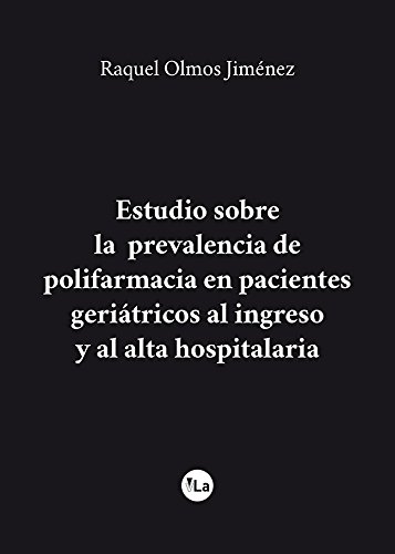 Estudio sobre la prevalencia de polifarmacia en pacientes geriátricos al ingreso y al alta hospitalaria