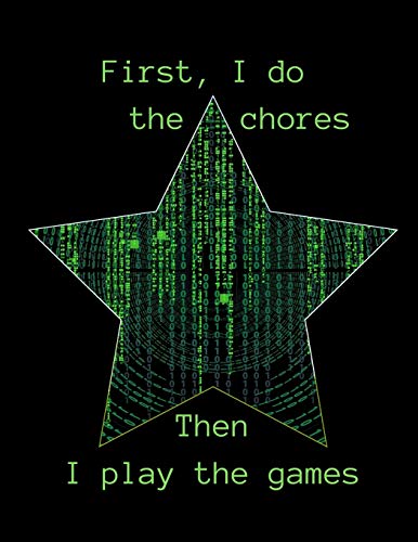 First, I do the chores. Then, I play the games!: A weekly chore chart with reward and journal sections for individual children (Kids Tidying Up)