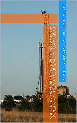 Hydraulically Fractured Oil Well Completions and Associated Gas during Ongoing Production (English Edition)