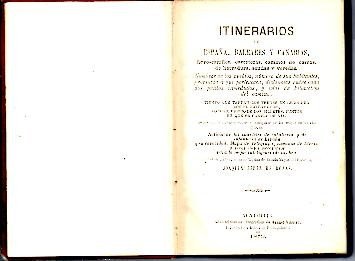 ITINERARIOS DE ESPAÑA, BALEARES Y CANARIAS, FERROCARRILES, CARRETERAS, CAMINOS DE CARROS, DE HERRADURA, SENDAS Y VEREDAS. NOMBRES DE LOS PUEBLOS, NUMERO DE SUS HABITANTES, PROVINCIA A QUE PERTENECEN, DISTANCIAS ENTE CADA DOS PUNTOS INMEDIATOS…