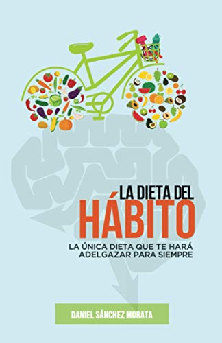 La dieta del hábito: La única dieta que te hará adelgazar para siempre