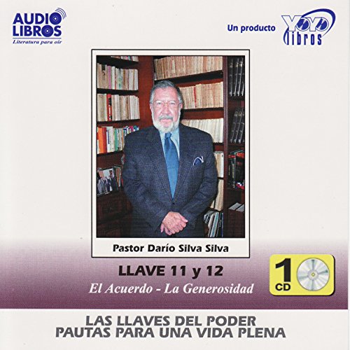 Las Llaves del Poder Pautas para una Vida Plena: Llaves 11 & 12 - El Acuerdo, La Generosidad (Unabridged)