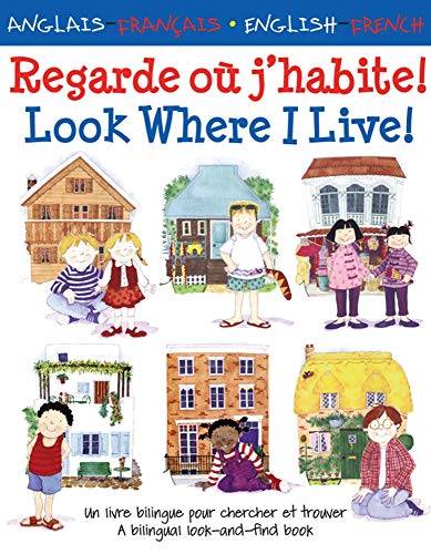 Look Where I Live/Regarde où j'habite: Un Livre Bilingue Pour Chercher Et Trouver/A Bilingual Look-And-Find Book