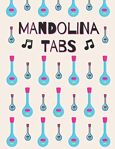 Mandolina Tabs: Cuaderno De Tablatura Para Mandolina | Escriba su propia música de la tablaturas de la Mandolina! | Partituras de papel en blanco para canciones y acordes de Mandolina
