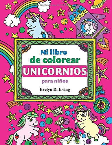 Mi Libro de Colorear Unicornios para Niños: Mágicos dibujos de unicornios para pintar