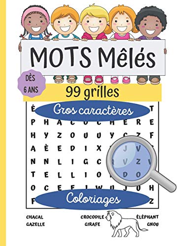 Mots mêlés : 99 grilles dès 6 ans: Gros caractères | Thèmes variés : vêtements, fruits, saisons, fleurs, insectes, pirates, émotions... | Coloriages | Enfants CP | 21X27 cm