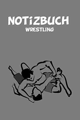 Notizbuch Wrestling: 6x9 Zoll | 120 fein linierte Seiten | Notizbuch | Für Wrestler und Kämpfer | Super zum Schreiben, Zeichnen und Planen