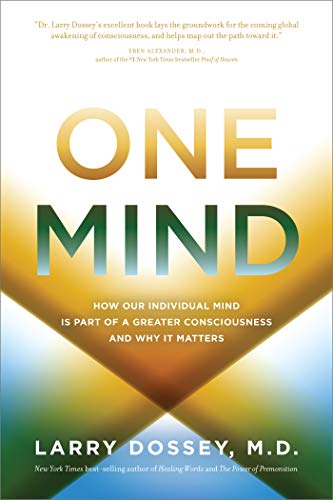 One Mind: How Our Individual Mind is Part of a Greater Consciousness and Why it Matters (English Edition)
