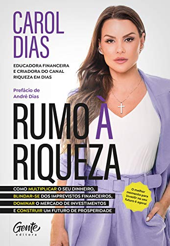 Rumo à riqueza: Como multiplicar o seu dinheiro, blindar-se dos imprevistos financeiros, dominar o mercado de investimentos e construir um futuro de prosperidade (Portuguese Edition)