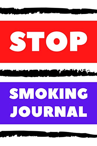 STOP SMOKING Journal: Quit Smoking Log Book to Keep Track of your Cigarette Quitting Journey I Inspirational Quitting Journey Gift to Help Break the Habit I Motivational Gift Idea To Kick The Habit I