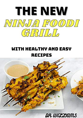 THE NEW NINJA FOODI GRILL: The Ultimate Nеw Ninja Foodi Grіll Rесіреѕ fоr Beginners and Advanced Uѕеrѕ | Outdoor Grіllіng & Air Frуіng (English Edition)