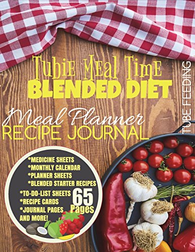 Tubie Meal Time Recipe Journal: Blended Feeding Tube Meal Planner Notebook