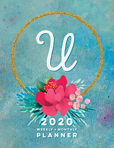 U: 2020 Weekly + Monthly Planner: Monogram Letter U Jan 2020 to Dec 2020 Weekly Planner with Initial U with Habit Trackers, Calendar Views & Lined ... Cover (Monogrammed 2020 Day Planner Letter U)