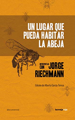 Un lugar que pueda habitar la abeja: entrevistas con Jorge Riechmann (DOCUMENTOS)