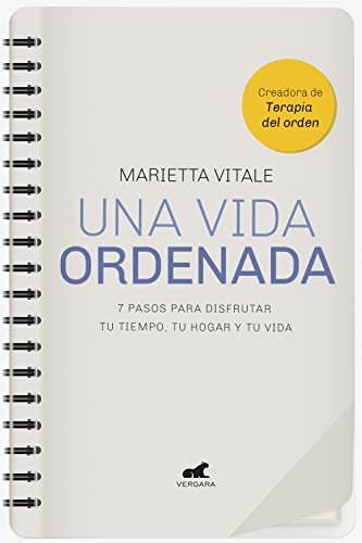 Una vida ordenada: 7 pasos para disfrutar tu tiempo, tu hogar y tu vida