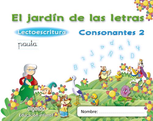 El jardín de las letras. Consonantes 2. Educación Infantil. (Educación Infantil Algaida. Lectoescritura) - 9788498775747