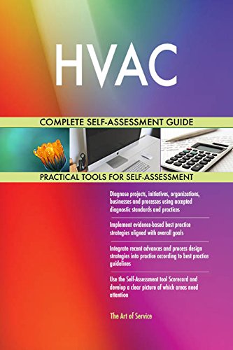 HVAC All-Inclusive Self-Assessment - More than 650 Success Criteria, Instant Visual Insights, Comprehensive Spreadsheet Dashboard, Auto-Prioritized for Quick Results