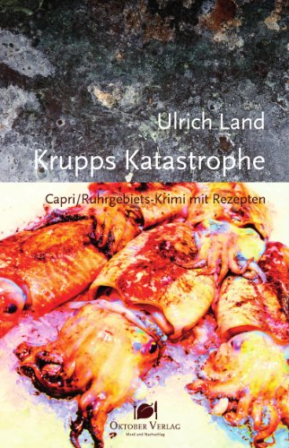 Krupps Katastrophe: Capri/Ruhrgebiets-Krimi mit Rezepten (Mord und Nachschlag) (German Edition)