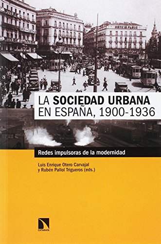 La sociedad urbana en España. 1900 - 1936: Redes impulsoras de la modernidad (Mayor)