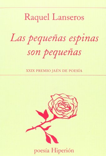 Las pequeñas espinas son pequeñas: XXIUX Premio Jaén de Poesía