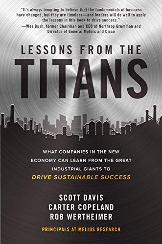 Lessons from the Titans: What Companies in the New Economy Can Learn from the Great Industrial Giants to Drive Sustainable Success (English Edition)