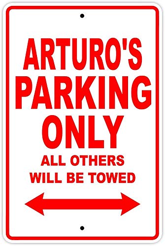 Lionkin8 Letrero de metal de aluminio de 8 x 12 pulgadas de Arturo's Parking Only All Others Will Be Towed