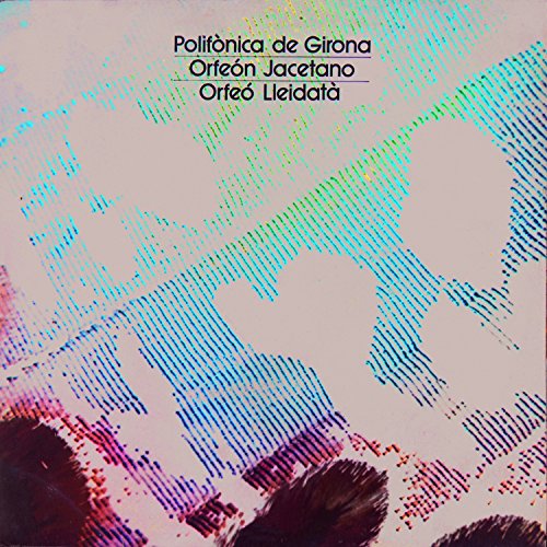 Polifònica de Girona, Orfeón Jacetano, Orfeó Lleidatà