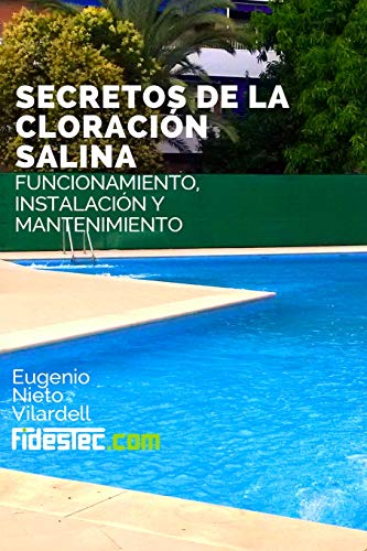 Secretos de la cloracion salina: Funcionamiento, instalación y mantenimiento