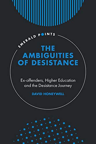 The Ambiguities of Desistance: Ex-offenders, Higher Education and the Desistance Journey (Emerald Points) (English Edition)