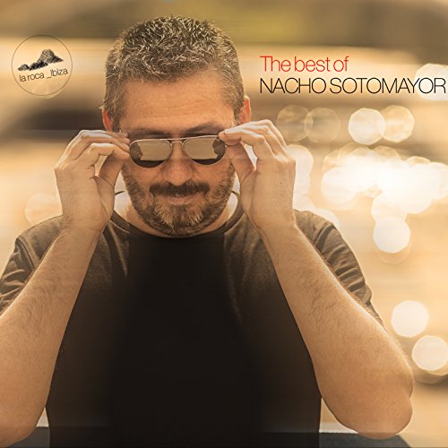 The Best of Nacho Sotomayor "la Roca Ibiza"