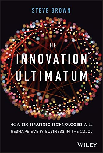 The Innovation Ultimatum: How six strategic technologies will reshape every business in the 2020s