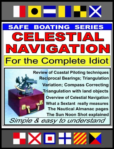 Celestial Navigation for the Complete Idiot - A Simple Explanation (Safe Boating Series Book 9) (English Edition)