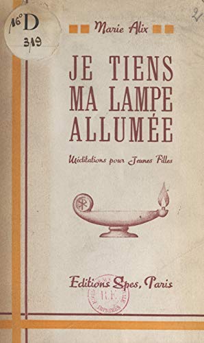 Je tiens ma lampe allumée: Méditations pour les jeunes filles (French Edition)