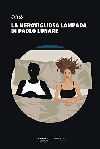 La meravigliosa lampada di Paolo Lunare (Sperimentali)