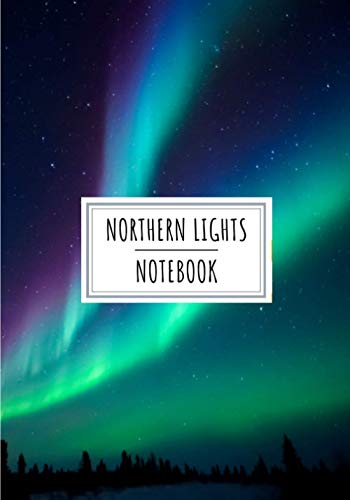 Northern Lights Notebook: Aurora Borealis Journal with Night Polar Light Design | Large Lined Journal 7x10 inch With 100 Pages for Writing | Keep ... Book for Kids and Adults Artic Circle Pattern