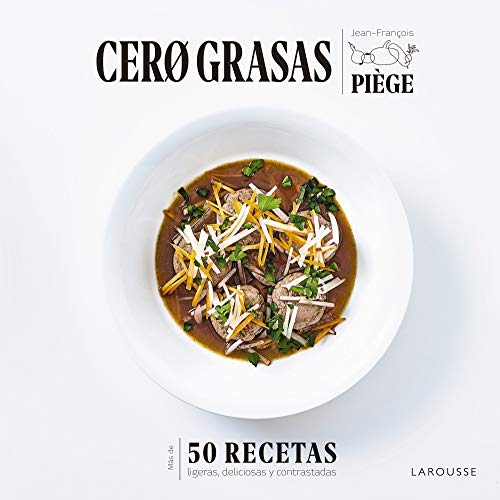 Cero grasas: 50 recetas ligeras, deliciosas y contrastadas